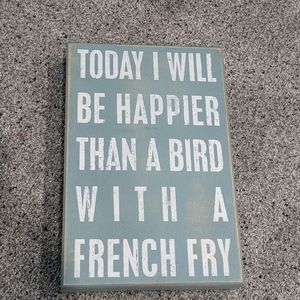 Rustic wooden sign "Today I will be happier than a bird"